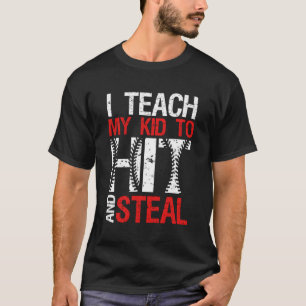 I Teach My Kid To Hit And Steal Baseball Softball T-Shirt
