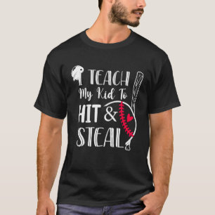 I Teach My Kid To Hit And Steal Baseball Softball T-Shirt