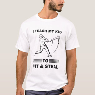 I Teach My Kid To Hit And Steal - Funny Baseball T-Shirt