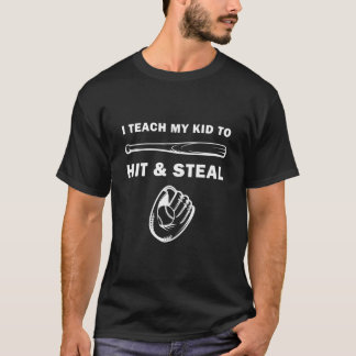 I Teach My Kid To Hit And Steal - Funny Baseball T-Shirt