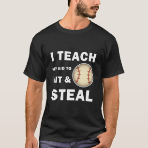I Teach My Kid To Hit And Steal - Funny Baseball T-Shirt