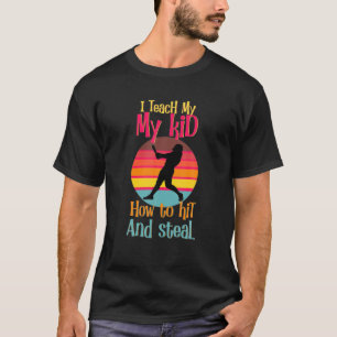 I Teach My Kids How To Hit And Steal Awesome Playe T-Shirt