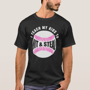 I Teach My Kids How To Hit Baseballs T-Shirt