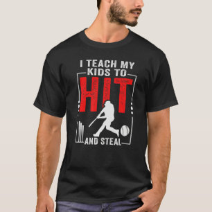 I Teach My Kids To Hit And Steal  Baseball Coach T-Shirt