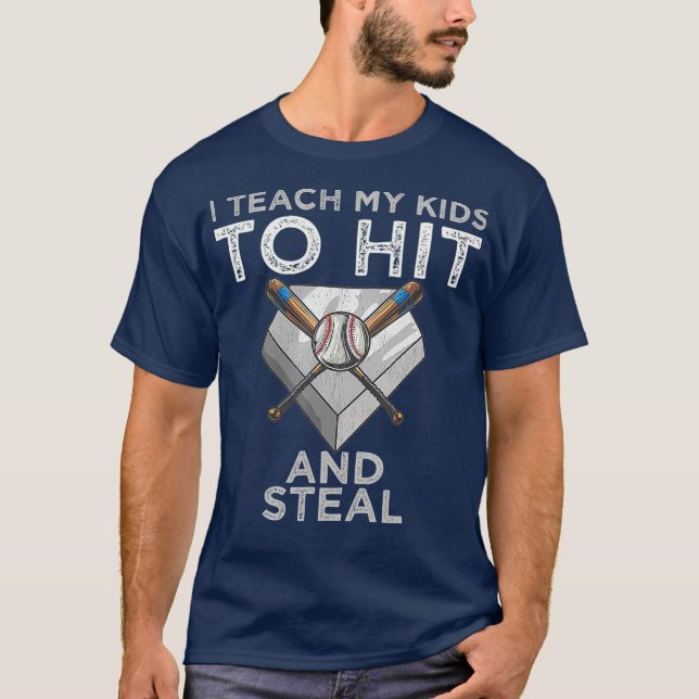 I Teach My Kids To Hit and Steal Baseball Dad T-Shirt (Front)