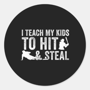 I Teach My Kids To Hit And Steal Softll Sell Classic Round Sticker