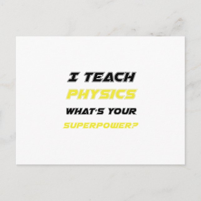 I Teach Physics What's Your Superpower Teacher Postcard (Front)