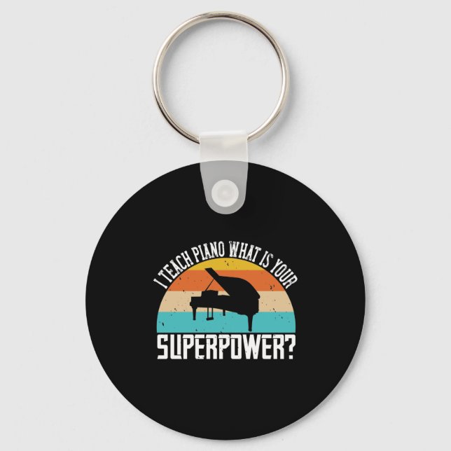 I Teach Piano What Is Your Superpower 2 Key Ring (Front)