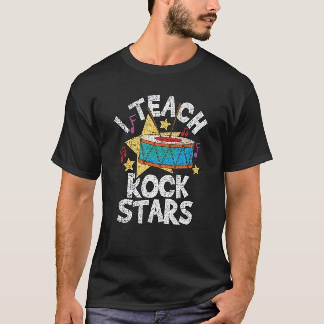 I teach rock stars Drum roll Marching Band Teacher T-Shirt (Front)