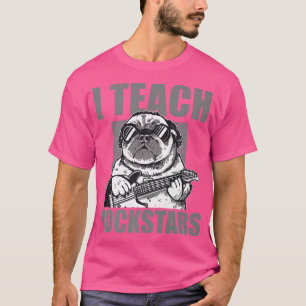 I Teach Rockstars Music Guitar Teacher Funny Pug  T-Shirt