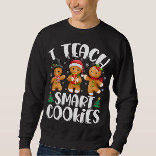 I Teach Smart Cookies Christmas Teacher Cute Ginge Sweatshirt