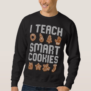 I Teach Smart Cookies Christmas Teacher Cute X-Mas Sweatshirt