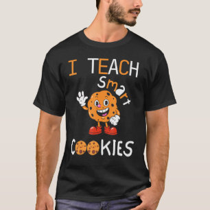 I Teach Smart Cookies Cute  for kindergarten Teach T-Shirt