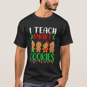 I Teach Smart Cookies Funny Gingerbread Teacher Ch T-Shirt