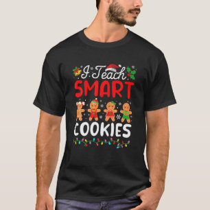 I Teach Smart Cookies Teacher Christmas Xmas T-Shirt