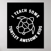 I Teach Some Turtley Awesome Kids - Teacher Turtle
