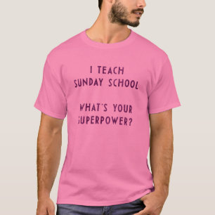 I Teach Sunday School What's Your Superpower? T-Shirt