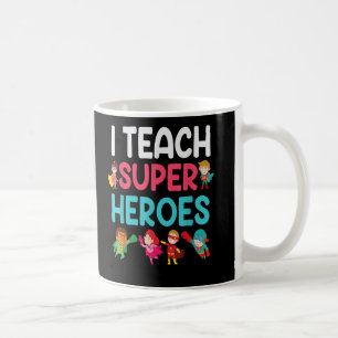 I Teach Super Heroes Coffee Mug