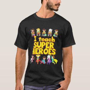 I Teach Super Heroes - Comic Book Hero Teacher T-Shirt