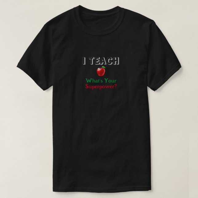 I Teach T-Shirt (Design Front)