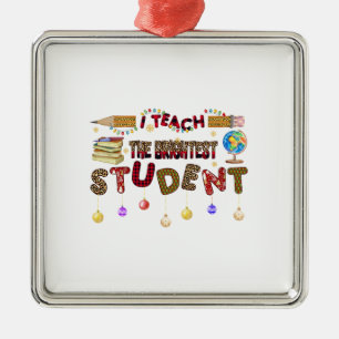 I Teach The Brightest Student Metal Tree Decoration