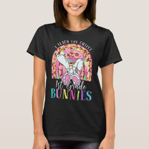 I Teach The Cutest 1st Grade Bunnies Teacher Easte T-Shirt