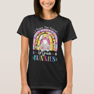 I Teach The Cutest 1st Grade Bunnies Teacher Easte T-Shirt