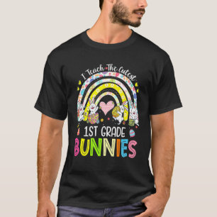 I Teach The Cutest 1st Grade Bunnies Teacher Easte T-Shirt