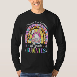 I Teach The Cutest 1st Grade Bunnies Teacher Easte T-Shirt