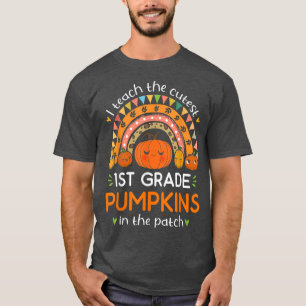 I Teach The Cutest 1st Grade Pumpkins In The Patch T-Shirt