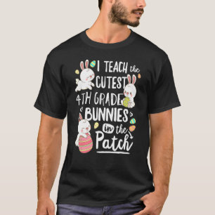 I Teach The Cutest 4th Grade Bunnies Teacher Easte T-Shirt
