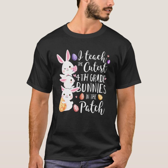 I Teach The Cutest 4th Grade Bunnies Teacher Easte T-Shirt (Front)