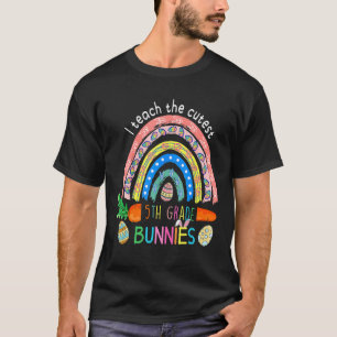I Teach The Cutest 5th Grade Bunnies Rainbow Happy T-Shirt