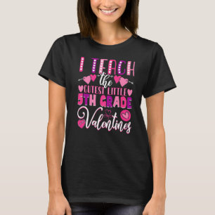 I Teach The Cutest 5th Grade Valentine's Day Teach T-Shirt
