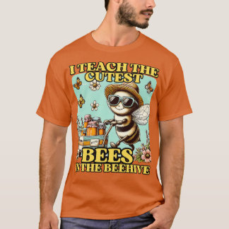 i teach the cutest bees in the beehive T-Shirt