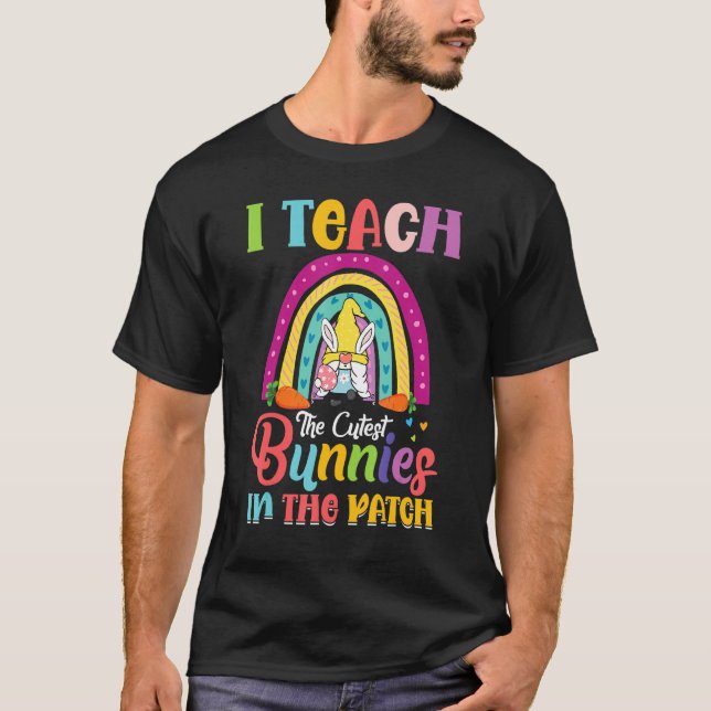 I Teach The Cutest Bunnies For Teacher Women Men 2 T-Shirt (Front)