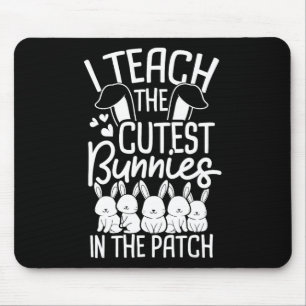 I Teach The Cutest Bunnies In The Patch 1  Mouse Pad
