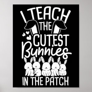 I Teach The Cutest Bunnies In The Patch 1  Poster