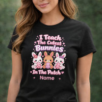 I Teach the Cutest Bunnies in the Patch