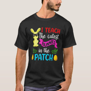 I Teach The Cutest Bunnies In The Patch Teacher Ea T-Shirt
