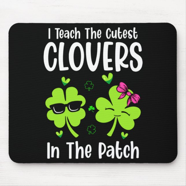 I Teach The Cutest C In Patch St Patricks Day Teac Mouse Pad (Front)