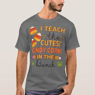 I teach the Cutest Candy Corns Halloween Teacher C T-Shirt