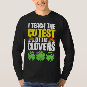 I Teach The Cutest Clovers in the patch Teacher St T-Shirt