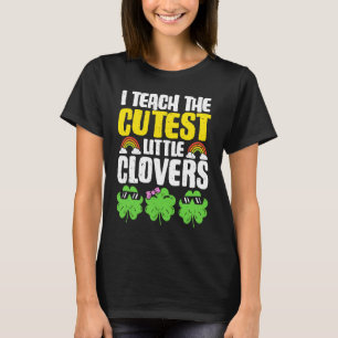 I Teach The Cutest Clovers in the patch Teacher St T-Shirt