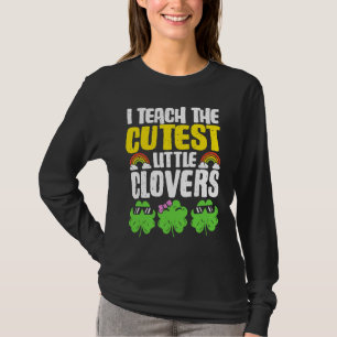 I Teach The Cutest Clovers in the patch Teacher St T-Shirt