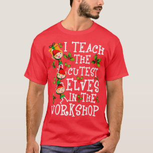 I Teach The Cutest Elves In The Workshop 4896 T-Shirt