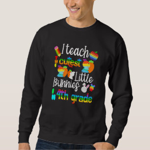 I Teach The Cutest Little Bunnies In 4th Grade Pop Sweatshirt