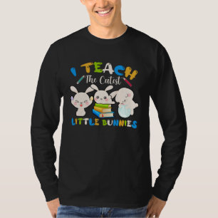 I Teach The Cutest Little Bunnies Teacher Easter B T-Shirt