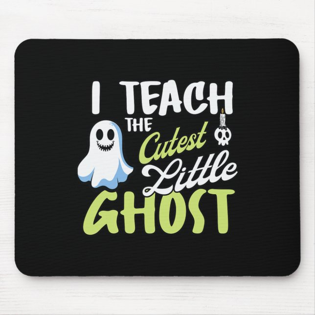 I Teach The Cutest Little Ghost Halloween Teaching Mouse Pad (Front)