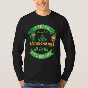 I Teach The Cutest Little Leprechauns In Kindergar T-Shirt